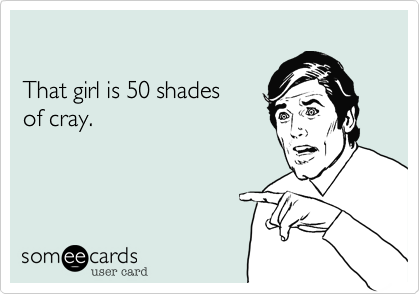 50 shades of cray cray